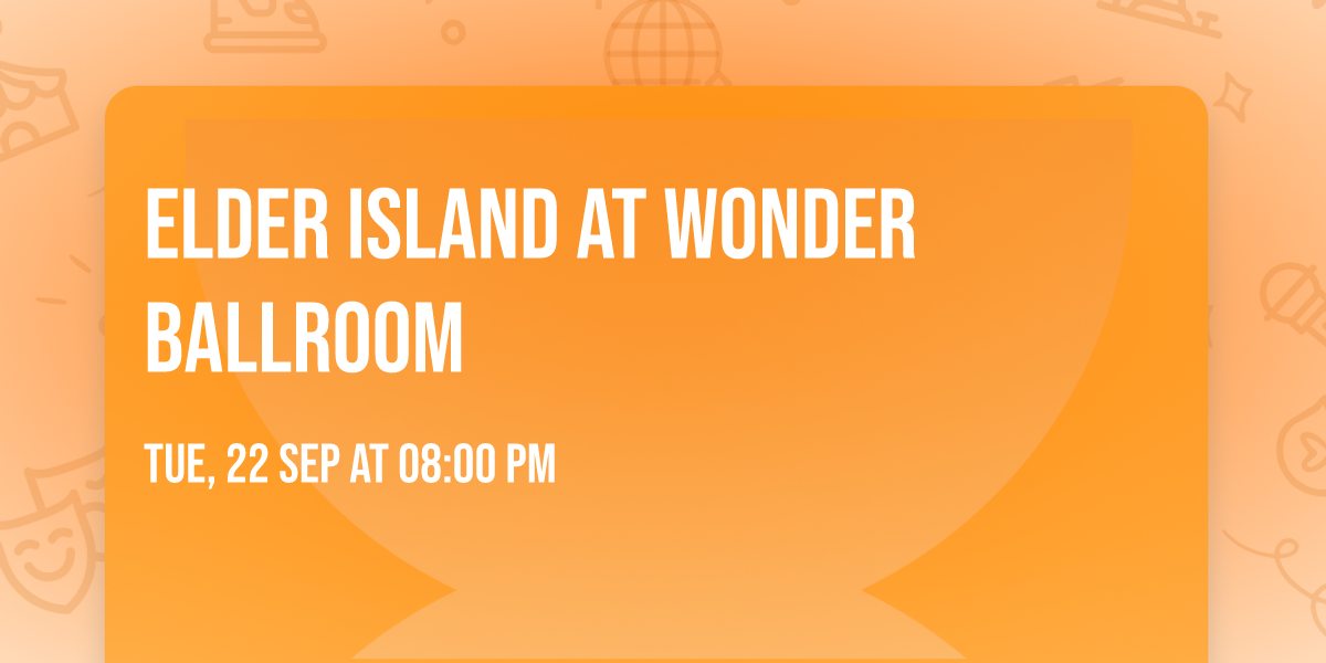 Elder Island at Wonder Ballroom