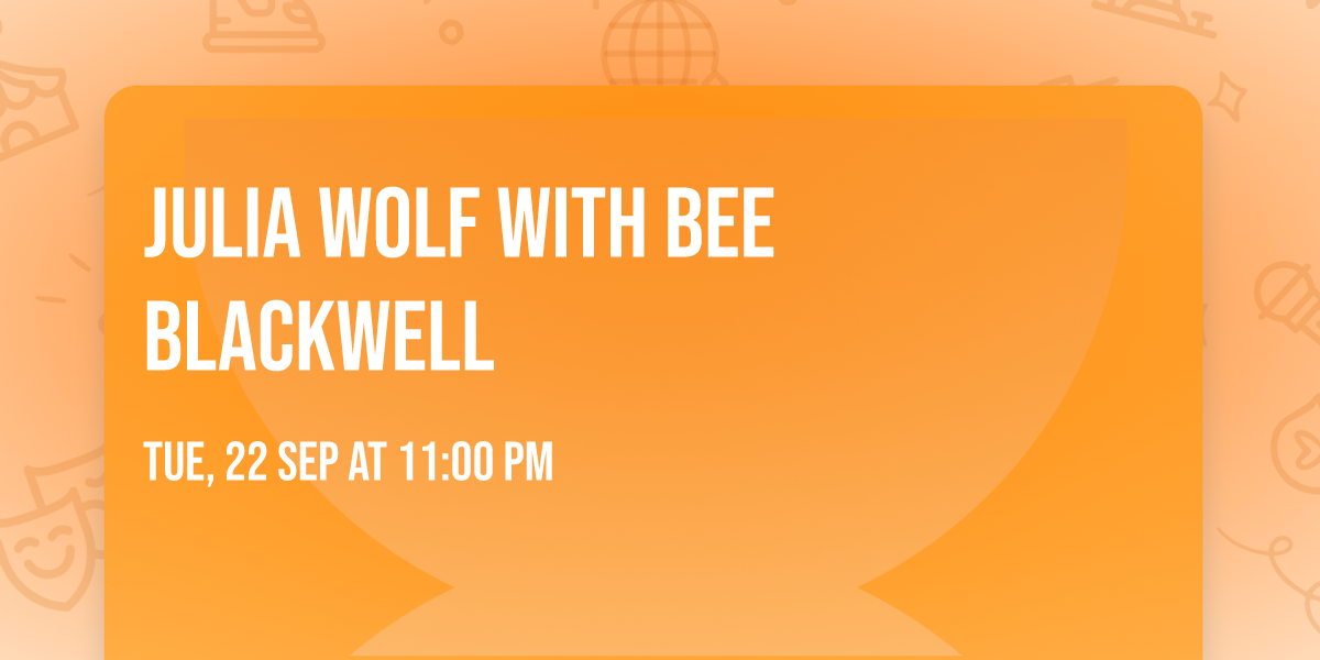 Julia Wolf with Bee Blackwell