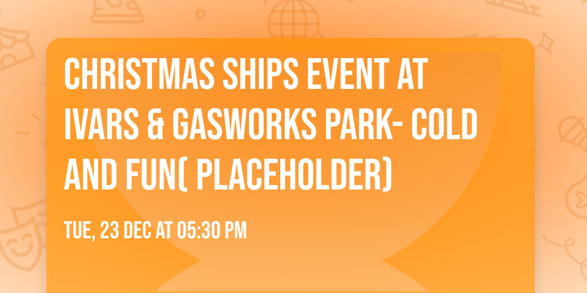 Christmas Ships event at Ivars & Gasworks park- cold and fun( placeholder)