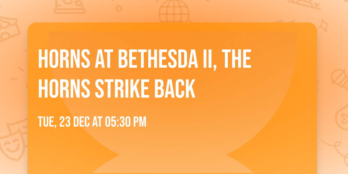 Horns at Bethesda II, the Horns Strike Back