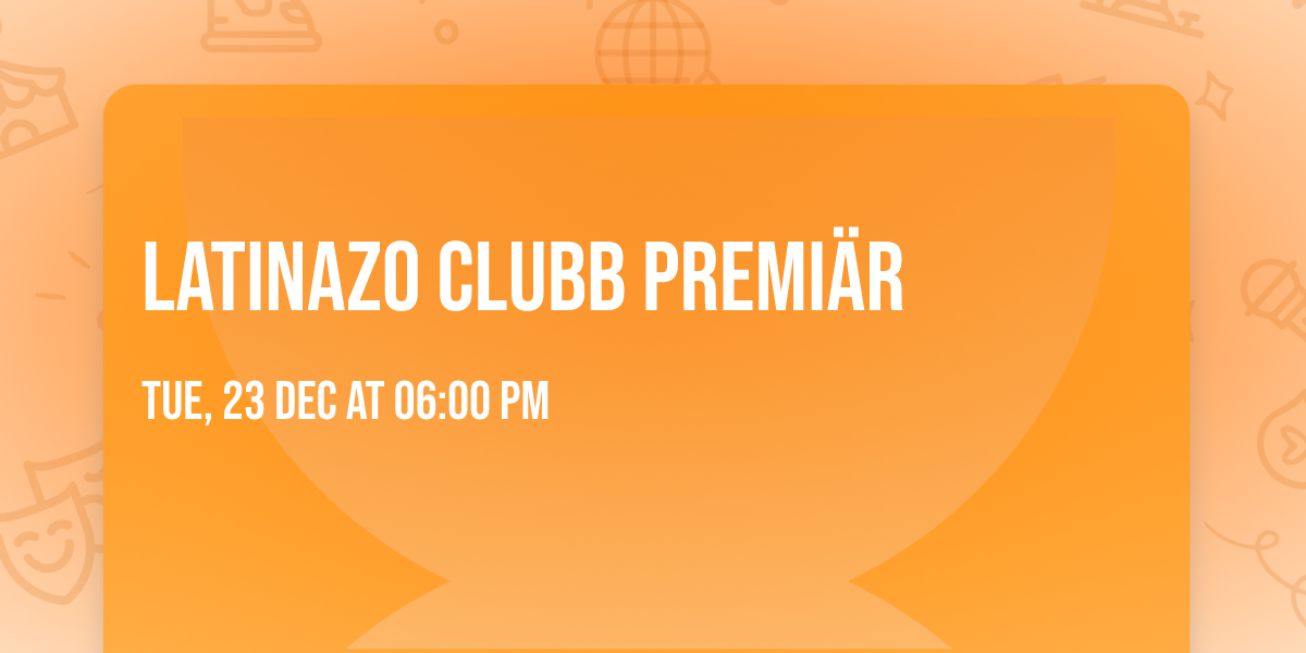 Latinazo Clubb Premi\u00e4r\ud83c\udf89