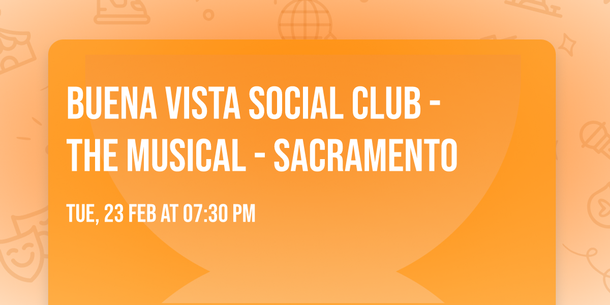 Buena Vista Social Club - The Musical - Sacramento