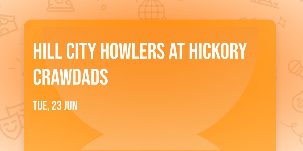 Hill City Howlers at Hickory Crawdads