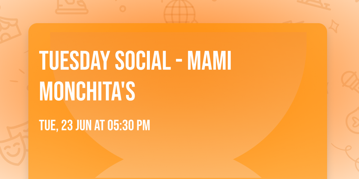 Tuesday Social - Mami Monchita's