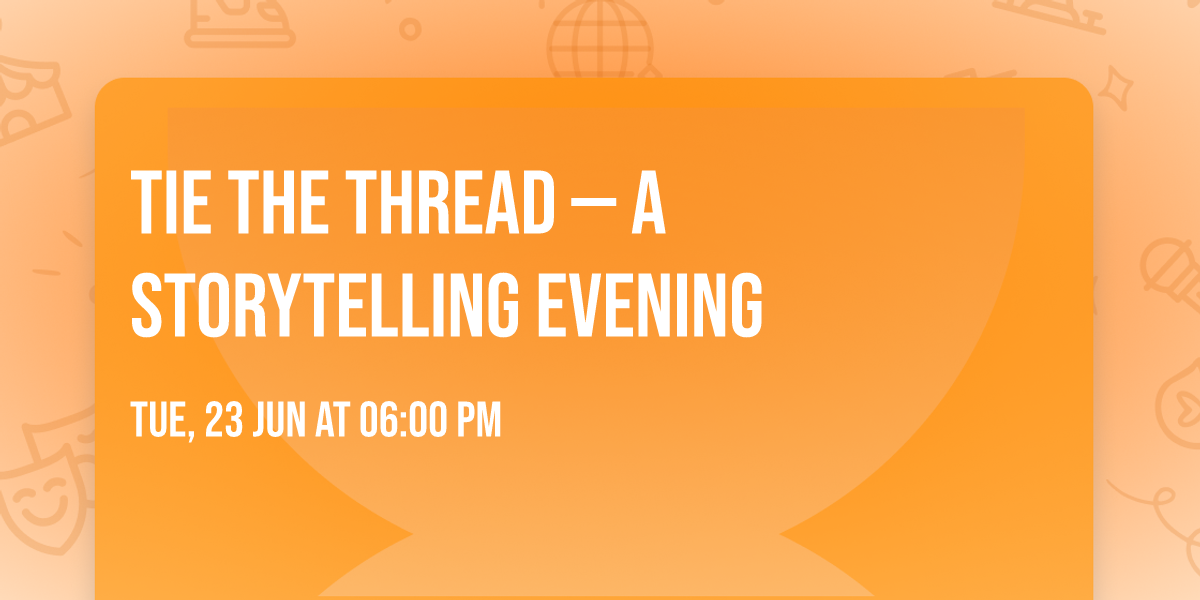 Tie the Thread \u2014 A Storytelling Evening