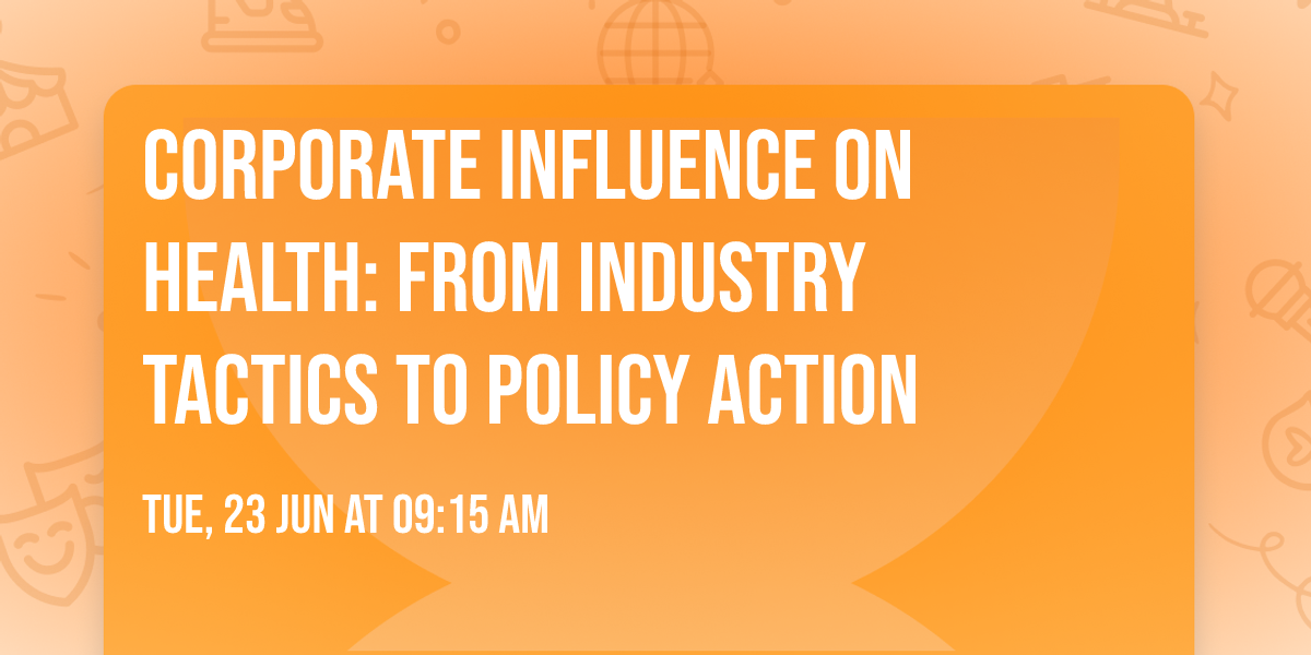 Corporate Influence on Health: From Industry Tactics to Policy Action