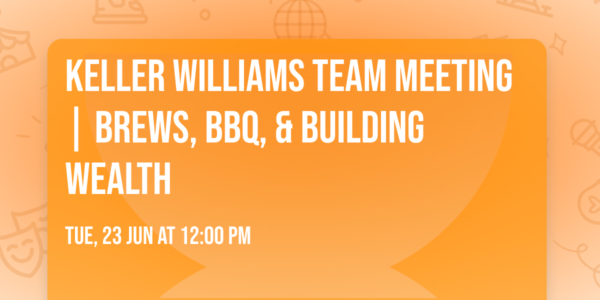 Keller Williams Team Meeting | Brews, BBQ, & Building Wealth