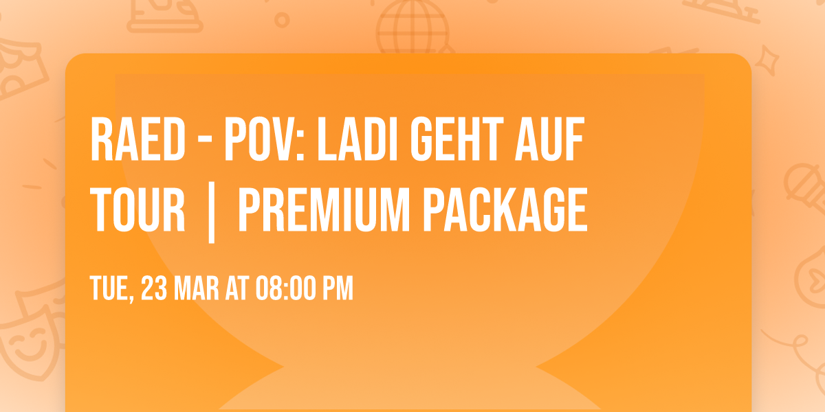 RAED - POV: Ladi geht auf Tour | Premium Package