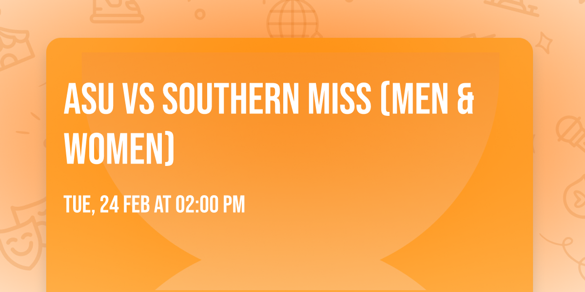ASU vs Southern Miss (Men & Women) 