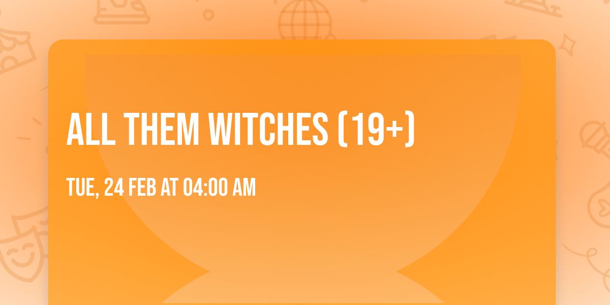 All Them Witches (19+)