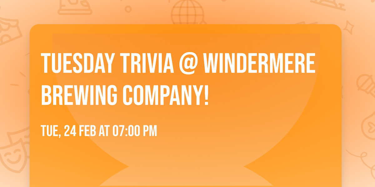 Tuesday Trivia @ Windermere Brewing Company!