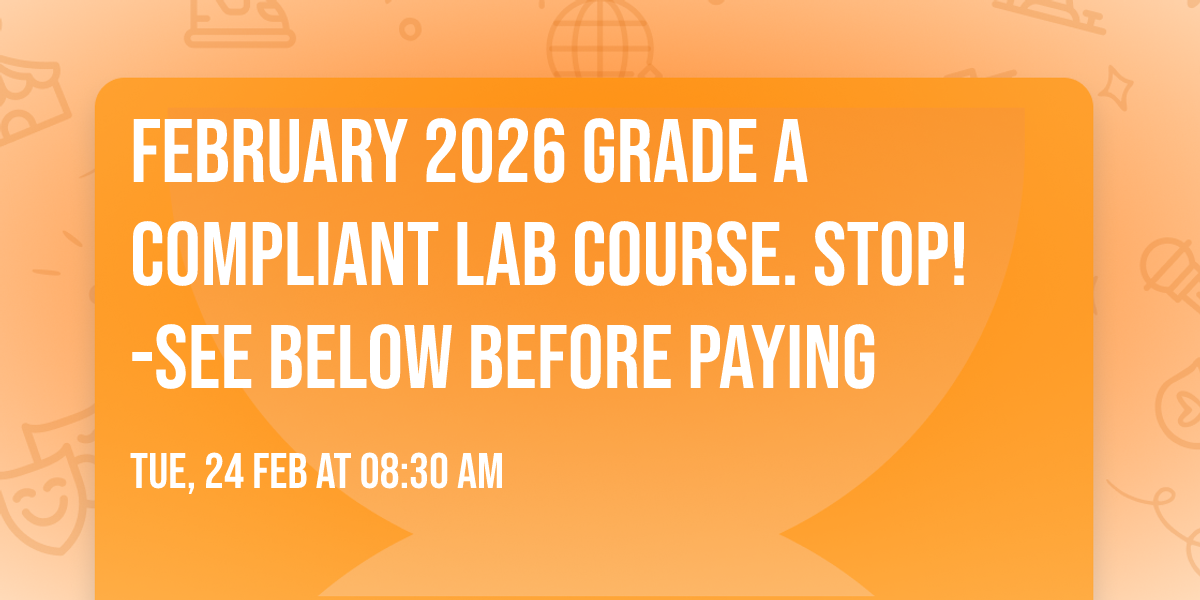 February 2026 Grade A Compliant Lab Course.  STOP!-See below before paying
