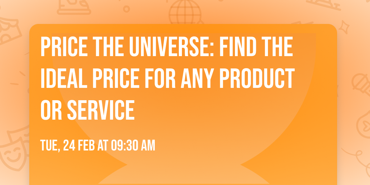 Price the Universe: Find the Ideal Price for Any Product or Service