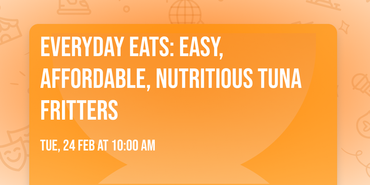 Everyday Eats: Easy, Affordable, Nutritious Tuna Fritters 