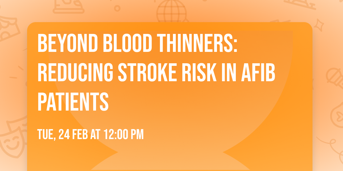 Beyond Blood Thinners: Reducing Stroke Risk in AFib Patients