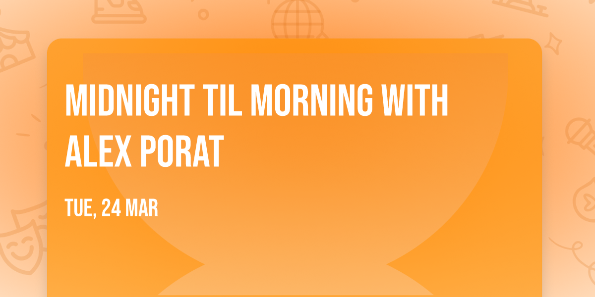 Midnight Til Morning with Alex Porat