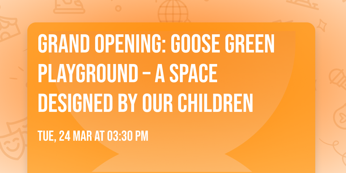 Grand Opening: Goose Green Playground \u2013 A Space Designed by Our Children