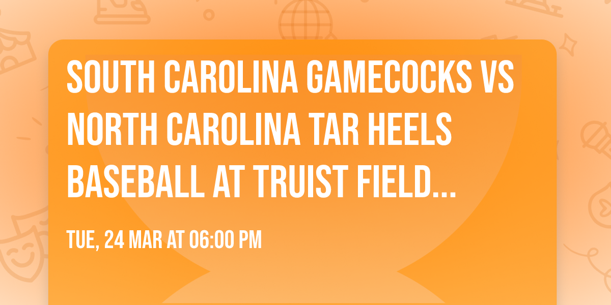 South Carolina Gamecocks vs North Carolina Tar Heels Baseball at Truist Field Charlotte