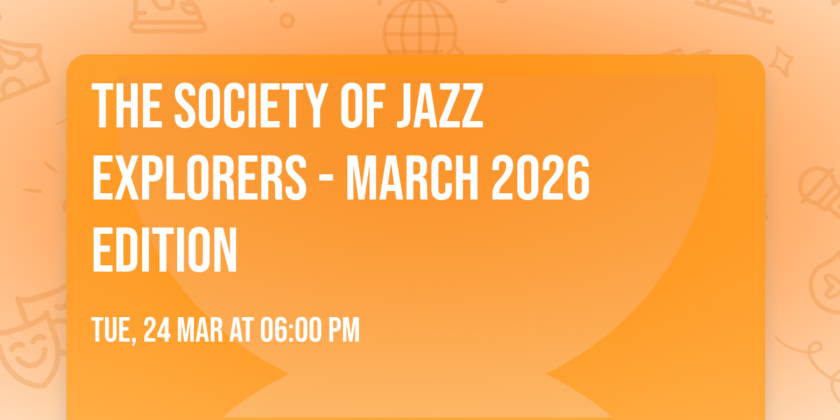 The Society of Jazz Explorers - March 2026 Edition
