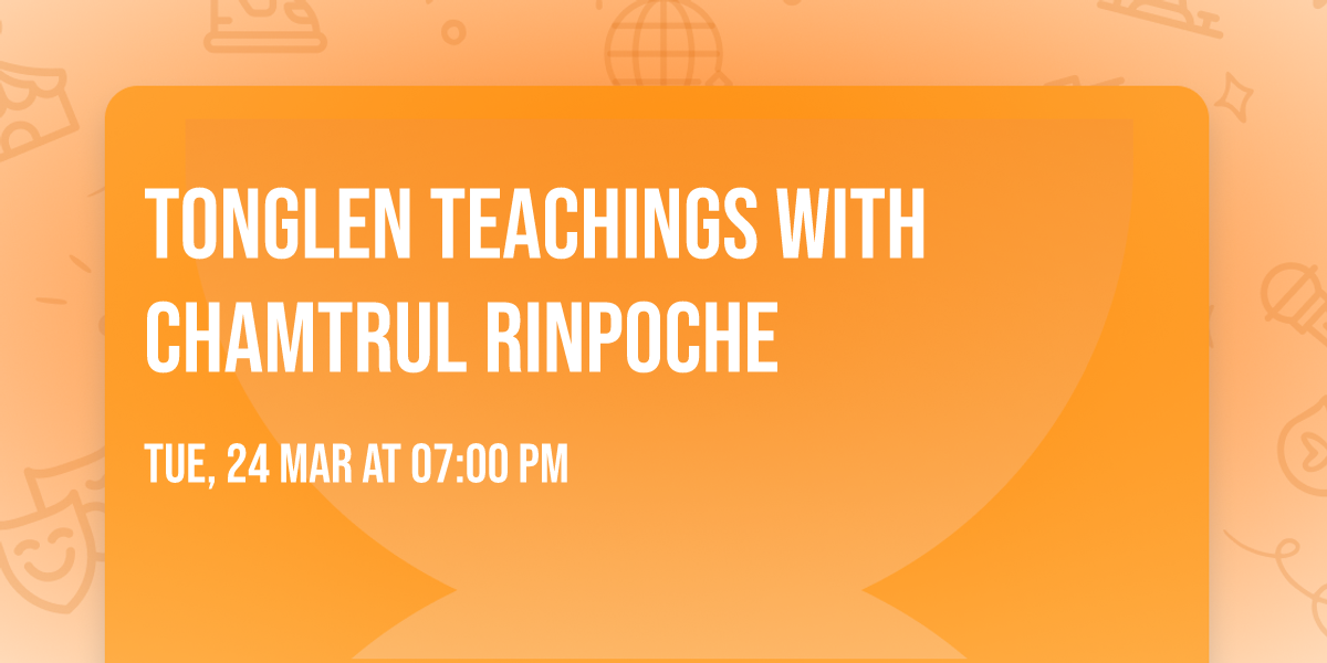 Tonglen Teachings with Chamtrul Rinpoche