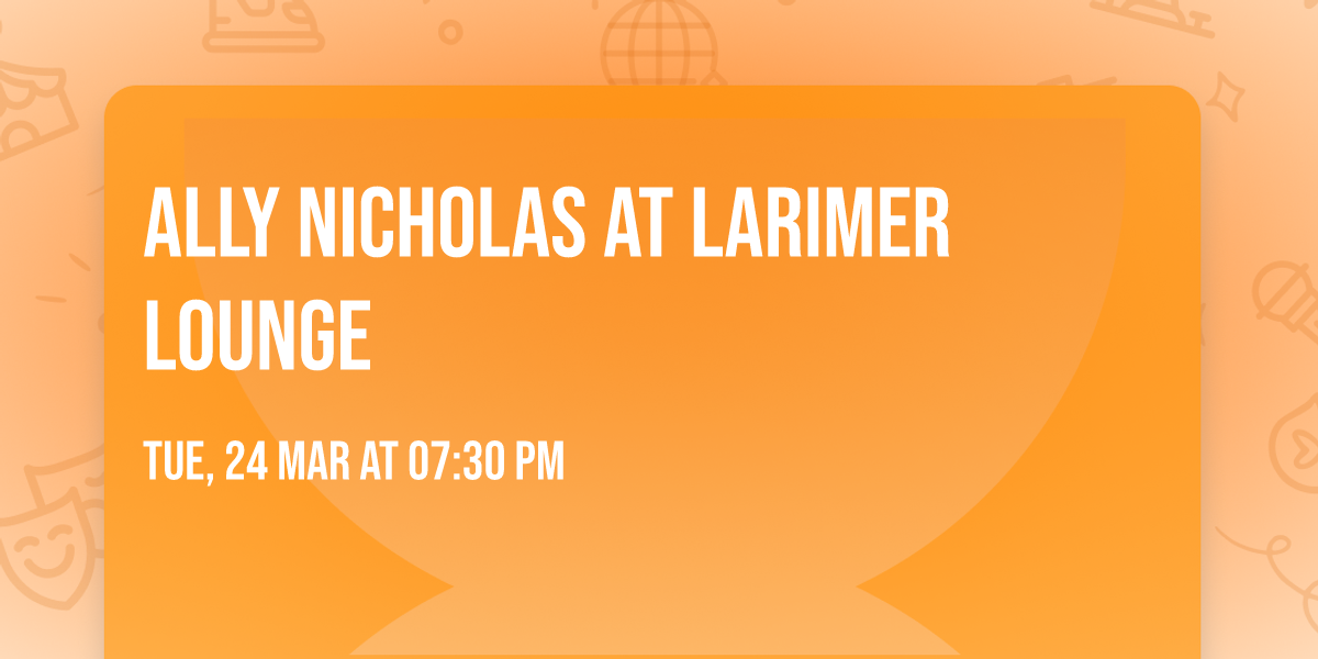 Ally Nicholas at Larimer Lounge