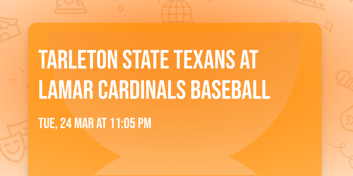 Tarleton State Texans at Lamar Cardinals Baseball