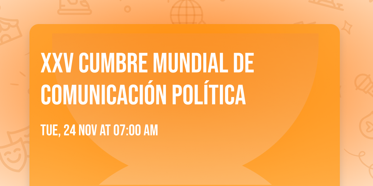 XXV Cumbre Mundial de Comunicaci\u00f3n Pol\u00edtica