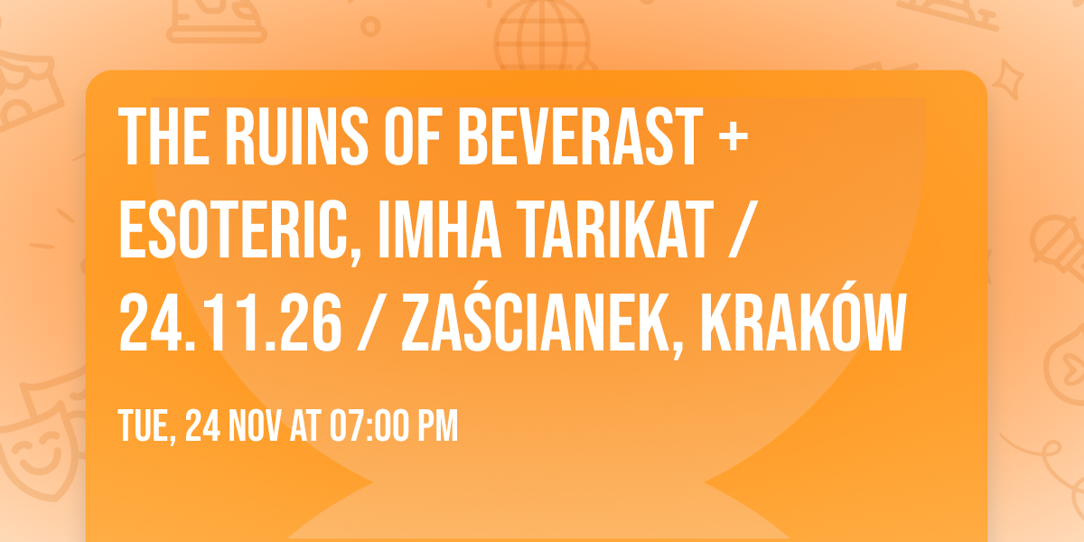 THE RUINS OF BEVERAST + Esoteric, Imha Tarikat \/ 24.11.26 \/ Za\u015bcianek, Krak\u00f3w