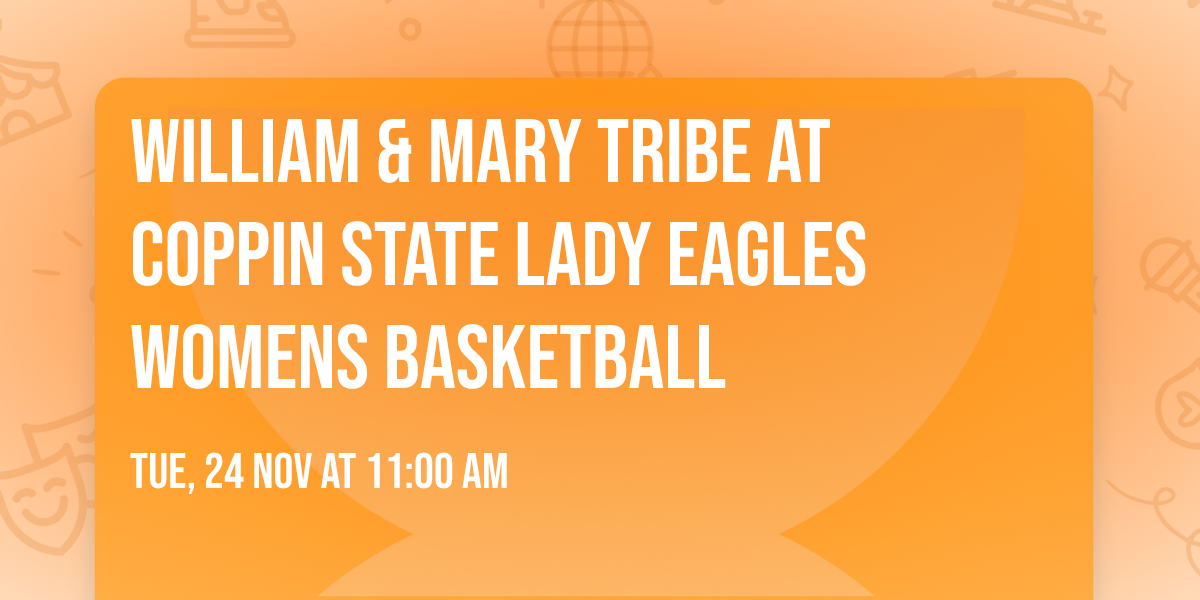 William & Mary Tribe at Coppin State Lady Eagles Womens Basketball