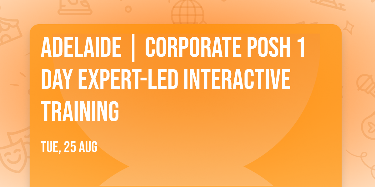 Adelaide | Corporate POSH 1 Day Expert-led Interactive Training\u00ae