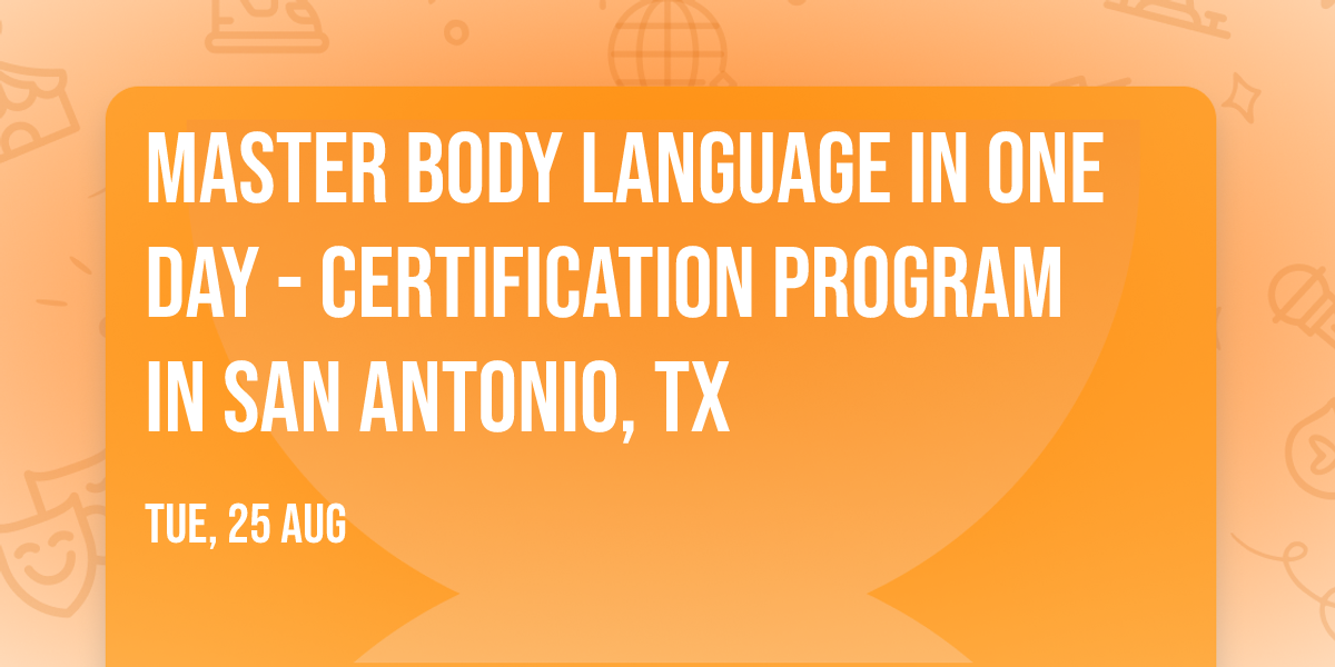 Master Body Language in One Day - Certification Program in San Antonio, TX
