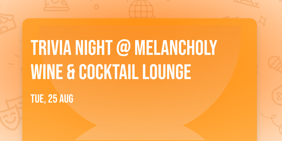 Trivia Night @ Melancholy Wine & Cocktail Lounge