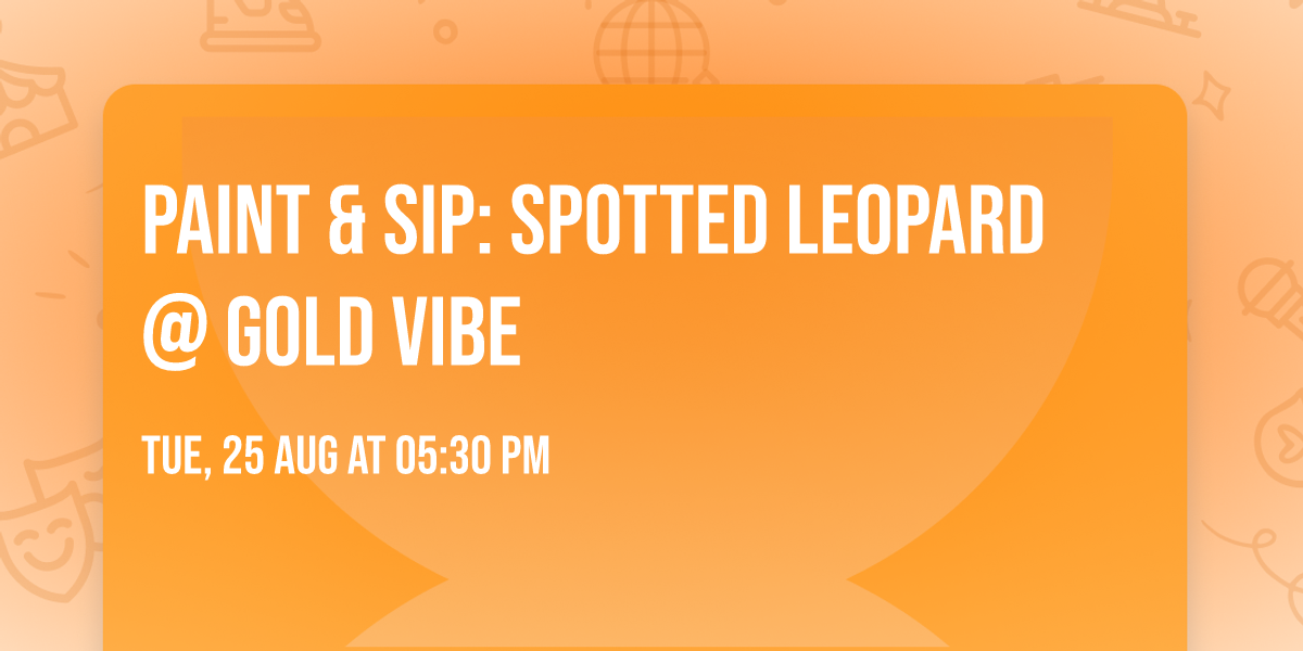 Paint & Sip: Spotted Leopard @ Gold Vibe 