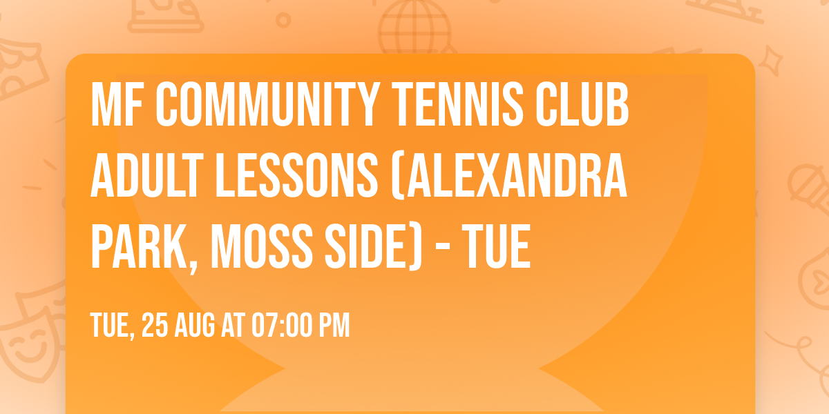 MF Community Tennis Club Adult Lessons (Alexandra Park, Moss Side) - Tue
