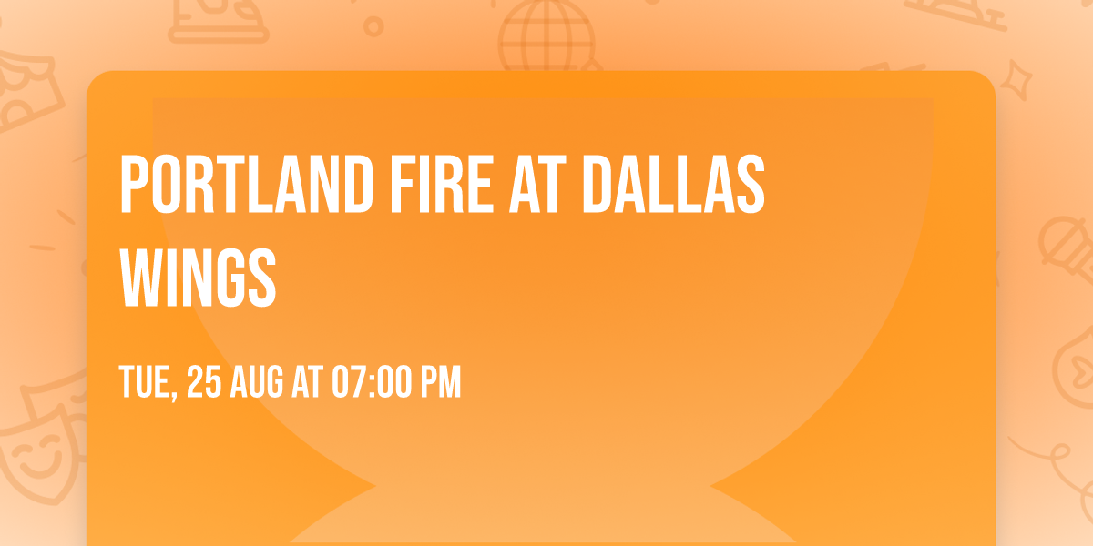 Portland Fire at Dallas Wings