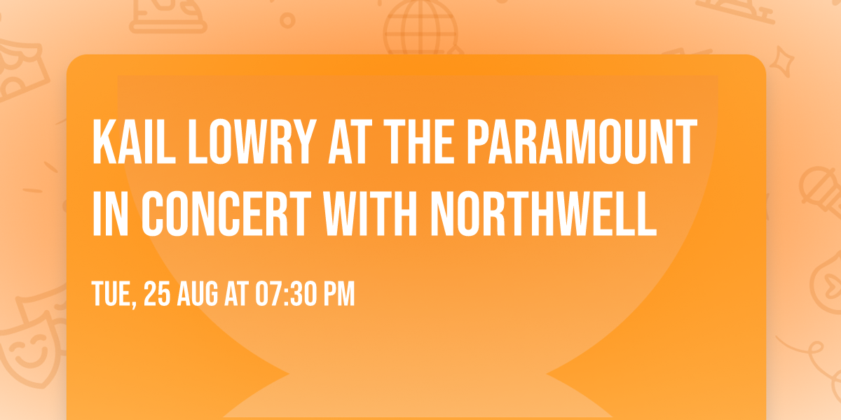 Kail Lowry at The Paramount In Concert With Northwell