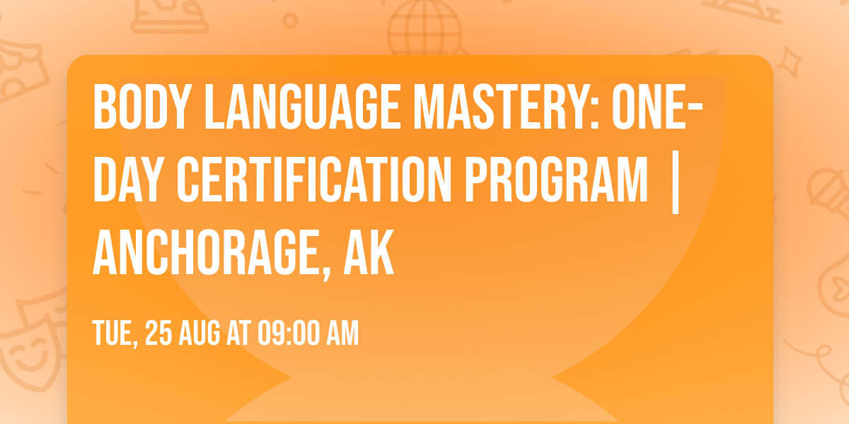 Body Language Mastery: One-Day Certification Program | Anchorage, AK