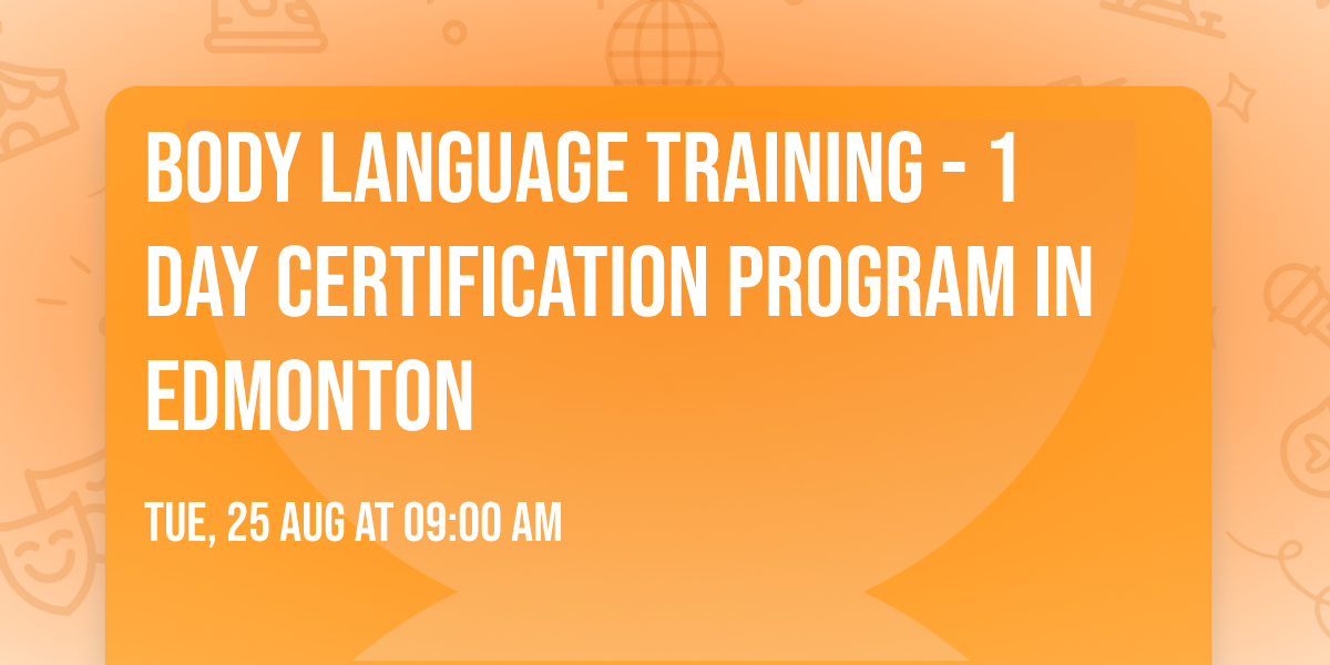 Body Language Training\u00ae - 1 Day Certification Program in Edmonton