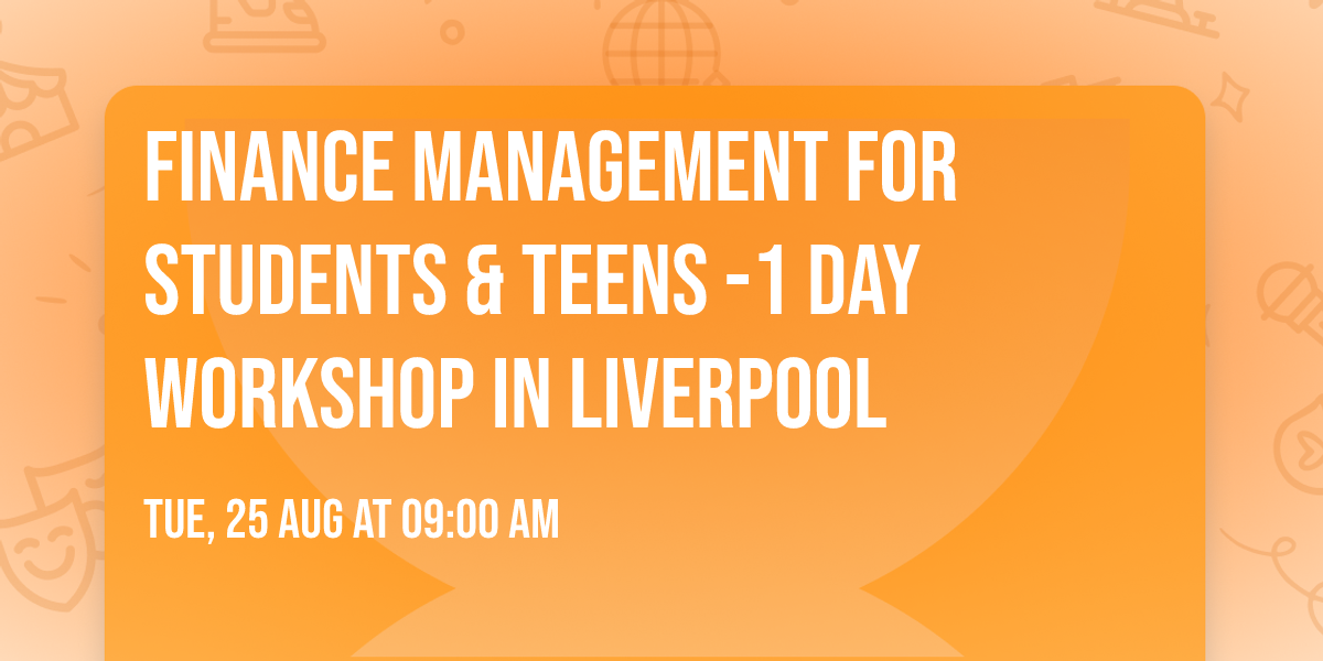 Finance Management for Students & Teens\u00ae -1 day Workshop in Liverpool