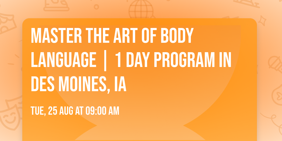 Master the Art of Body Language | 1 Day Program in Des Moines, IA