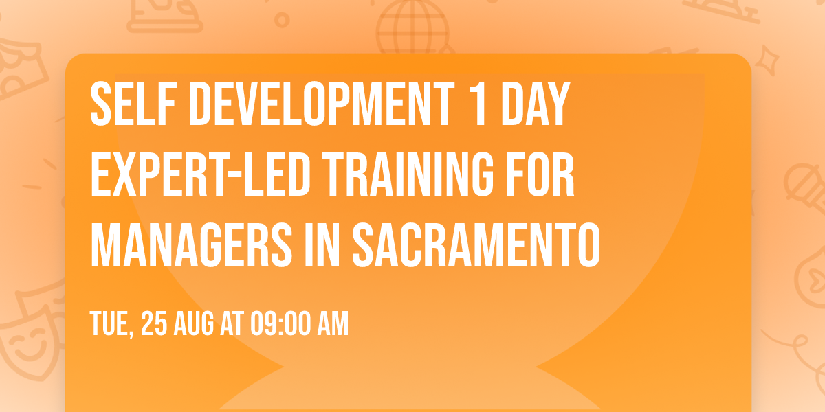 Self Development 1 Day Expert-Led Training for Managers\u00ae in Sacramento