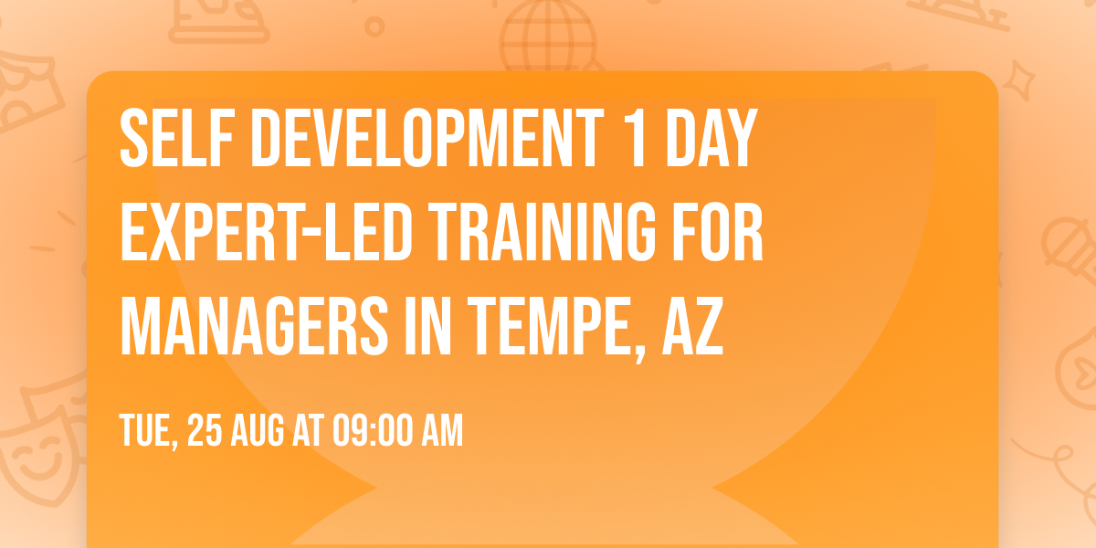 Self Development 1 Day Expert-Led Training for Managers\u00ae in Tempe, AZ