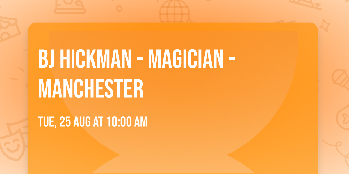 BJ Hickman - Magician - Manchester