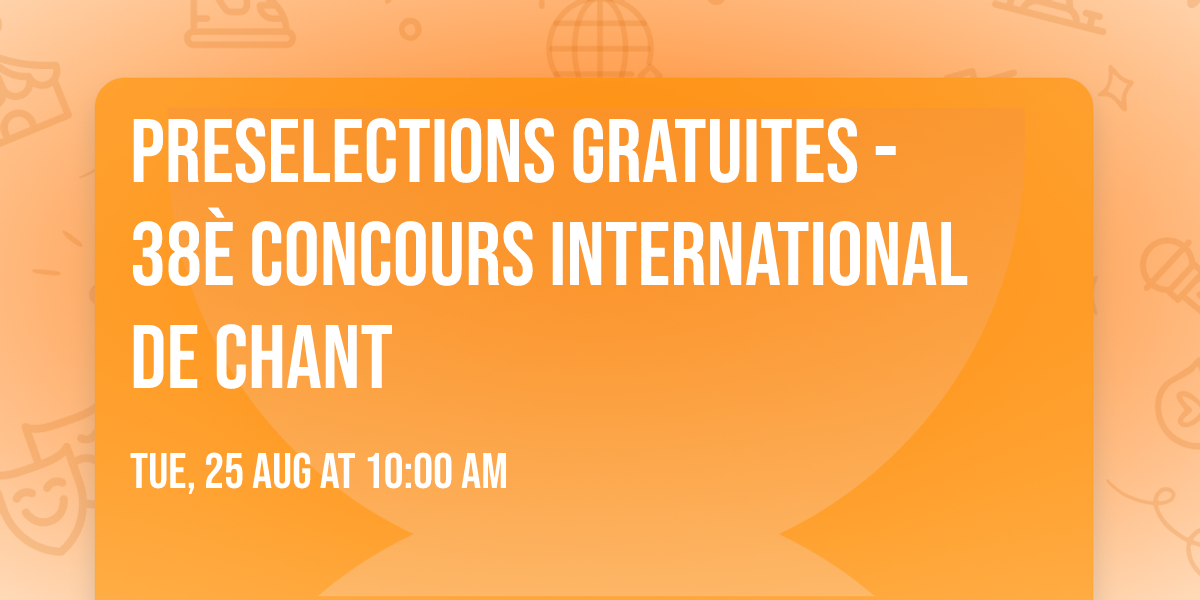 PRESELECTIONS GRATUITES - 38\u00e8 Concours International de Chant