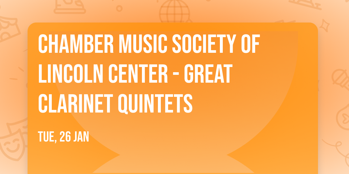 Chamber Music Society of Lincoln Center - Great Clarinet Quintets