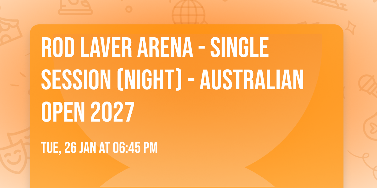Rod Laver Arena - Single Session (Night) - Australian Open 2027