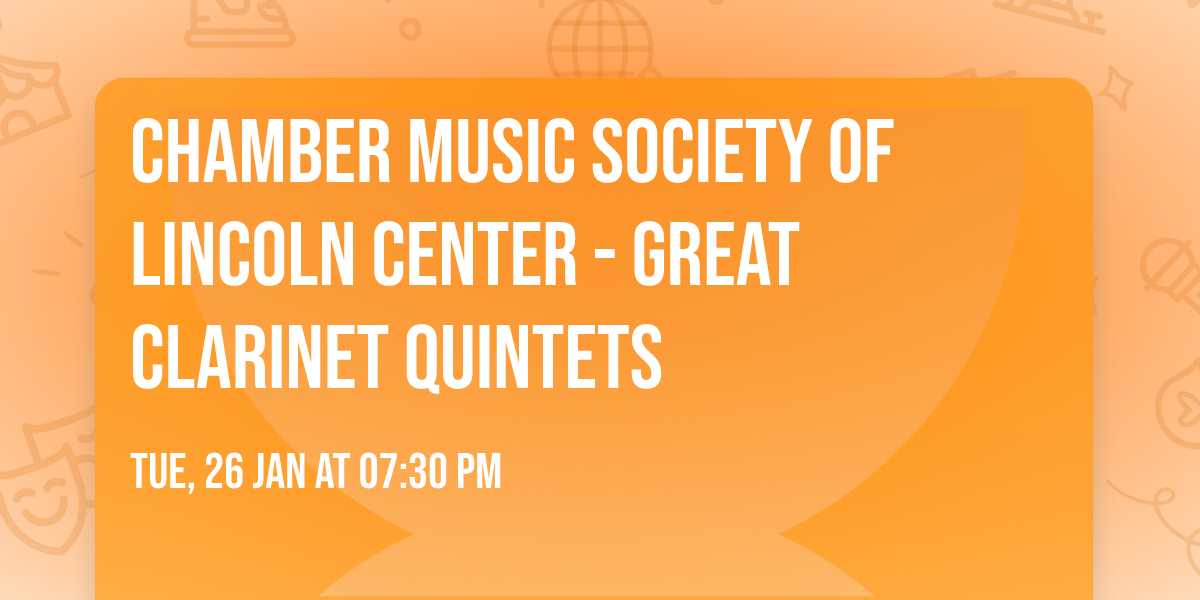 Chamber Music Society of Lincoln Center - Great Clarinet Quintets
