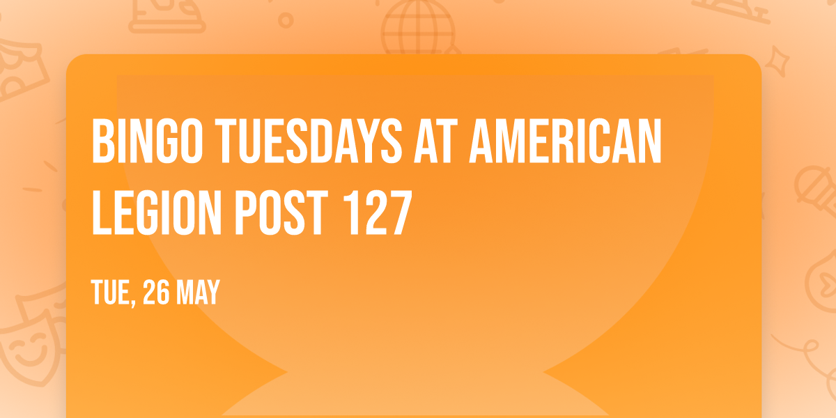 BINGO Tuesdays at American Legion Post 127