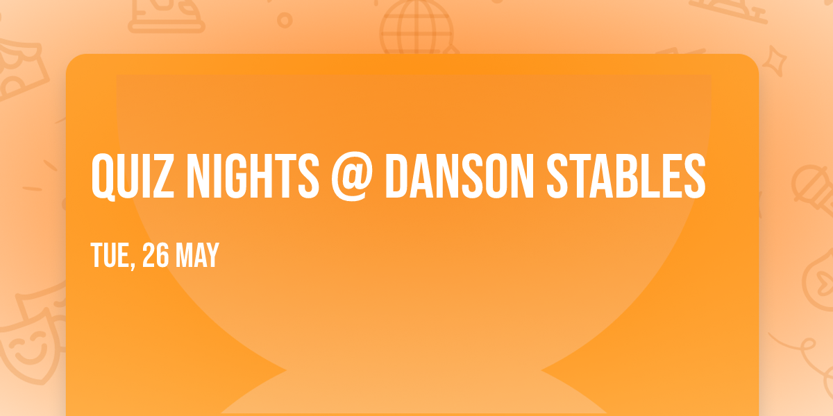 QUIZ NIGHTS @ Danson Stables 