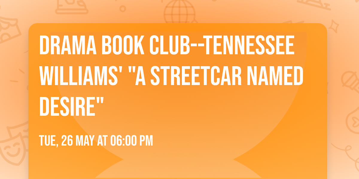 Drama Book Club--Tennessee Williams' "A Streetcar Named Desire"